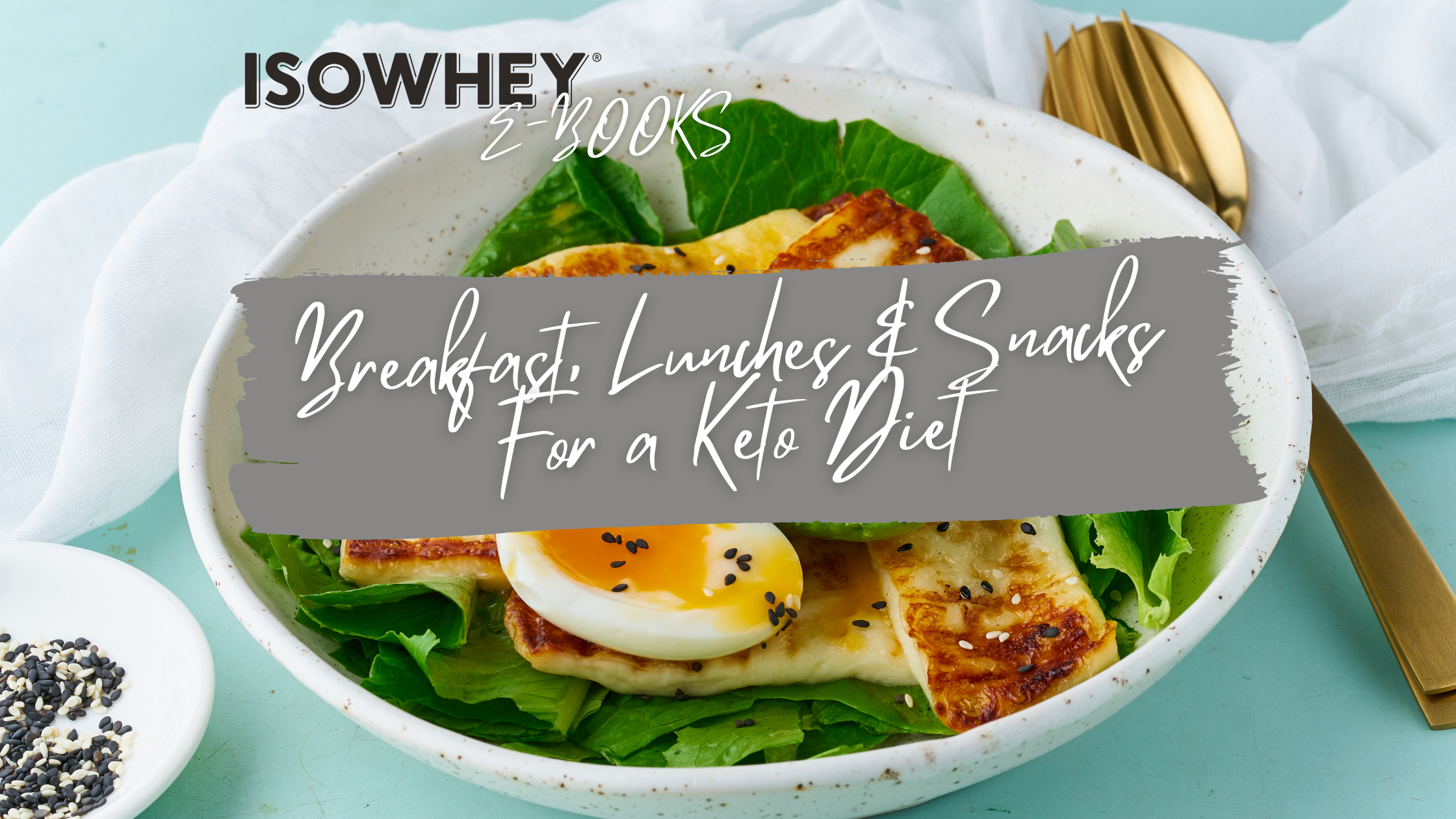IsoWhey eBook: Breakfasts, Lunches & Snacks for Keto Diet